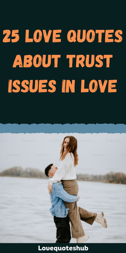 Love Quotes About Trust Issues in Love