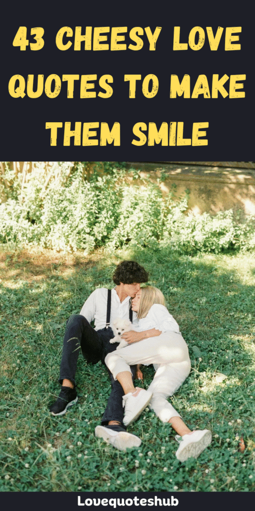 Cheesy Love Quotes to Make Them Smile