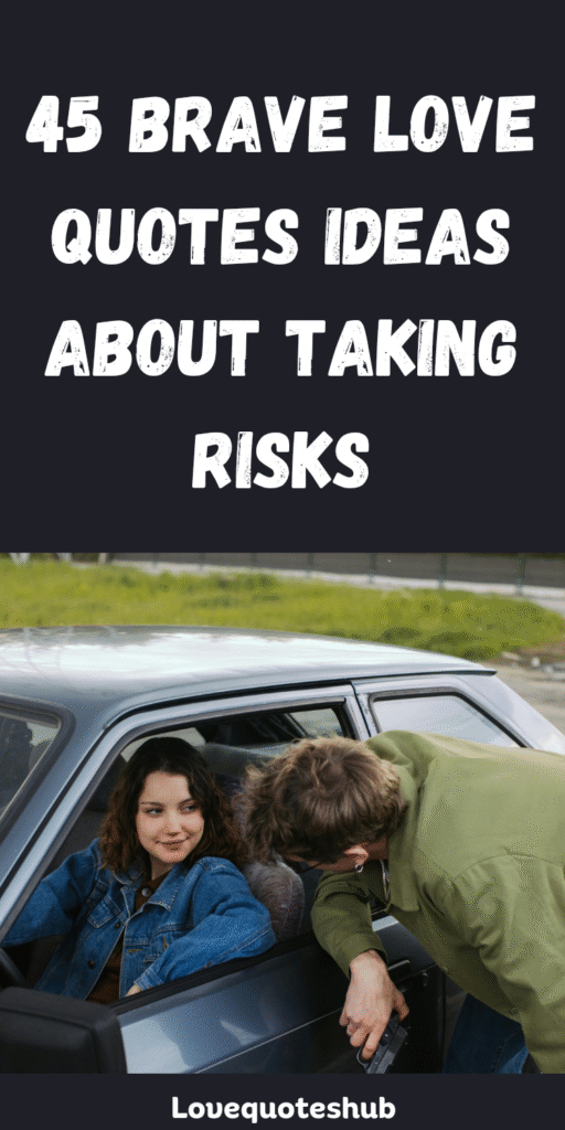 Brave Love Quotes About Taking Risks