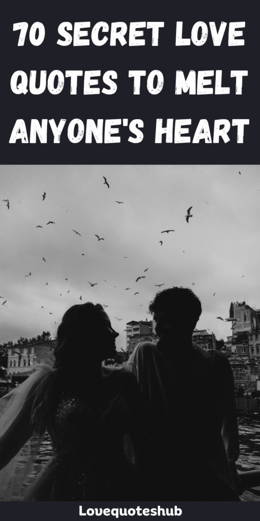 Secret Love Quotes to Melt Anyone’s Heart